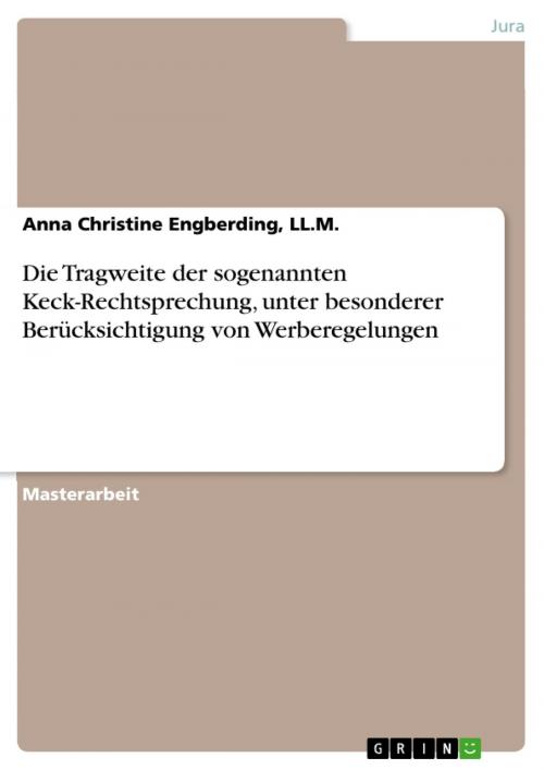 Cover of the book Die Tragweite der sogenannten Keck-Rechtsprechung, unter besonderer Berücksichtigung von Werberegelungen by LL.M., Anna Christine Engberding, GRIN Verlag