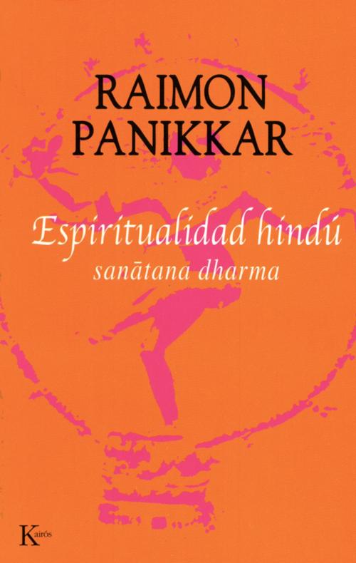 Cover of the book Espiritualidad hindu by Raimon Panikkar, Editorial Kairos