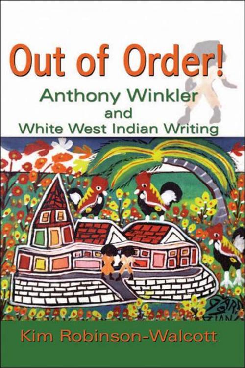 Cover of the book Out of Order!: Anthony Winkler and White West Indian Writing by Kim Robinson-Walcott, UWI Press