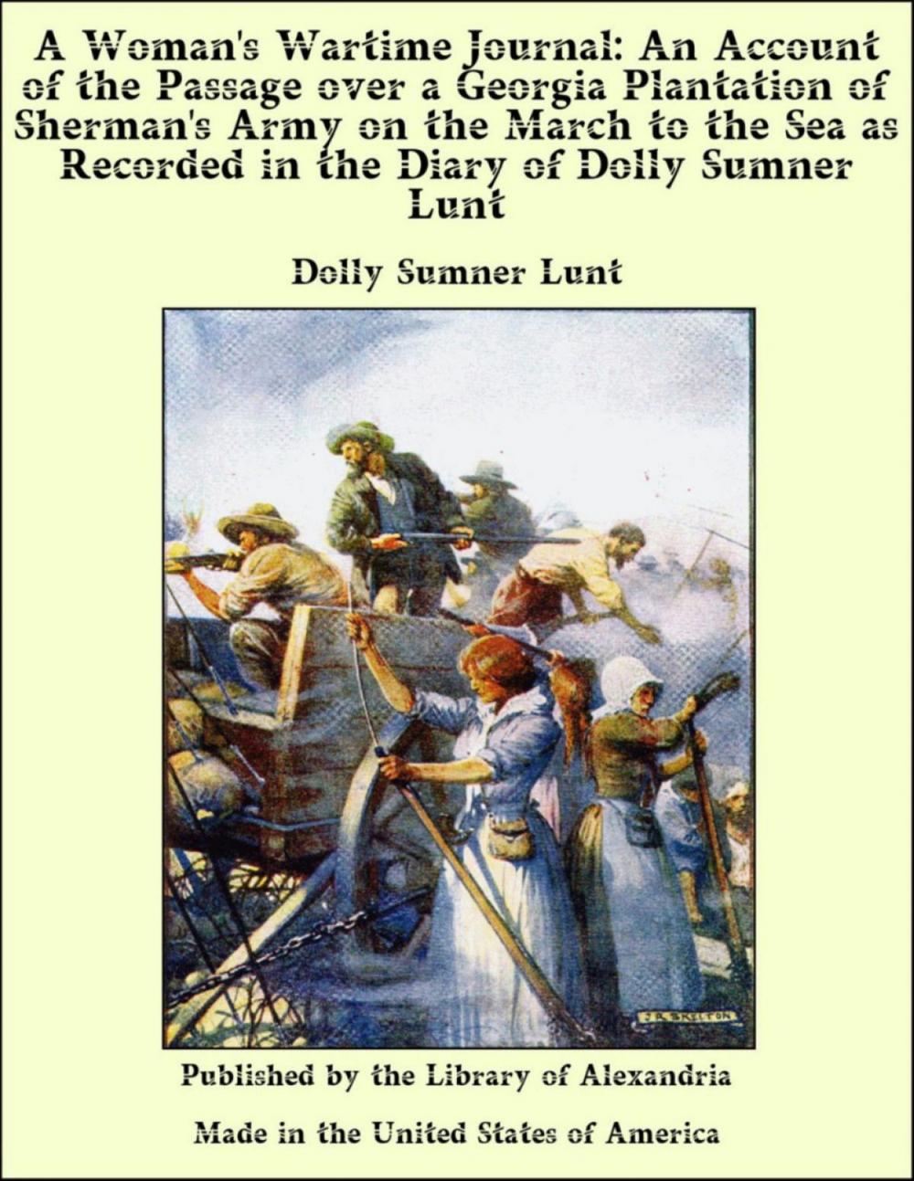Big bigCover of A Woman's Wartime Journal: An Account Of The Passage Over A Georgia Plantation Of Sherman's Army On The March To The Sea As Recorded In The Diary Of Dolly Sumner Lunt