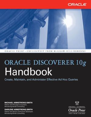 Cover of the book Oracle Discoverer 10g Handbook by Greg Witte, Melanie Cook, Matt Kerr, Shane Shaffer