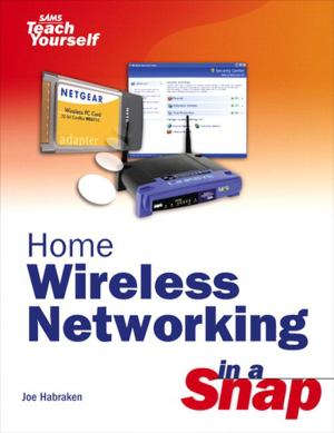 Cover of the book Home Wireless Networking in a Snap by Dion Scoppettuolo