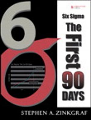 Cover of the book Six Sigma--The First 90 Days by Stephen Briers