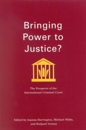 Cover of the book Bringing Power to Justice? by Kim Nossal, Stéphane Roussel, Stéphane Paquin