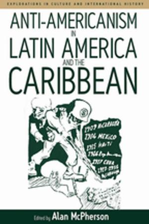 Cover of the book Anti-americanism in Latin America and the Caribbean by Alex J. Kay