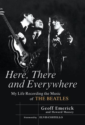 Cover of the book Here, There and Everywhere by Bob D'Eith