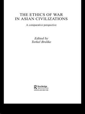 Cover of the book The Ethics of War in Asian Civilizations by Yunxian Chen, Jianwei Qiu