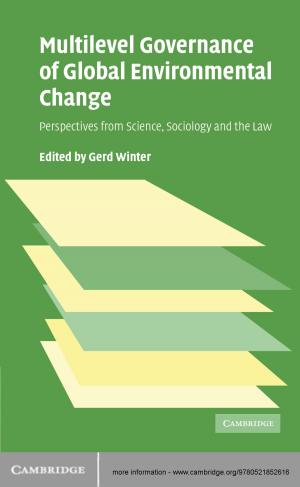 Cover of the book Multilevel Governance of Global Environmental Change by Eric Alston, Lee J. Alston, Bernardo Mueller, Tomas Nonnenmacher