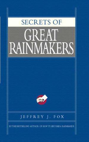 Cover of the book Secrets of Great Rainmakers by Ralph Rosenblum, Robert Karen