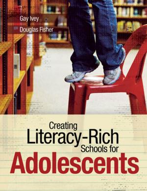 Cover of the book Creating Literacy-Rich Schools for Adolescents by Cheryl James-Ward, Douglas Fisher, Nancy Frey, Diane Lapp