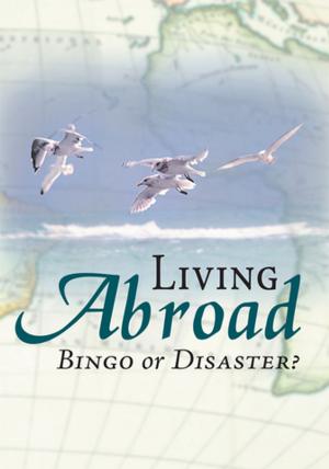 Cover of the book Living Abroad - Bingo or Disaster by Cheyenne Reed