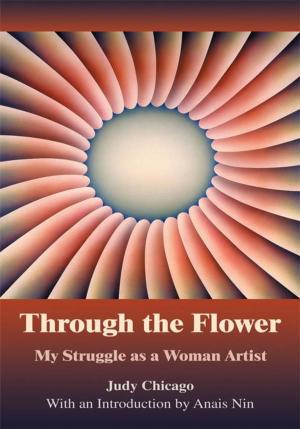 Cover of the book Through the Flower by Dallas M. Quinley