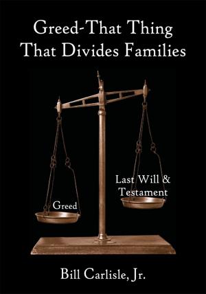 Cover of the book Greed – That Thing That Divides Families by M Anderson