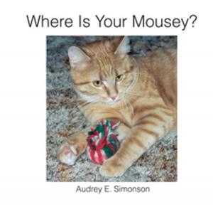 Book cover of Where Is Your Mousey?