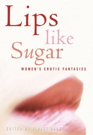Cover of the book Lips Like Sugar by Rachel Kramer Bussel