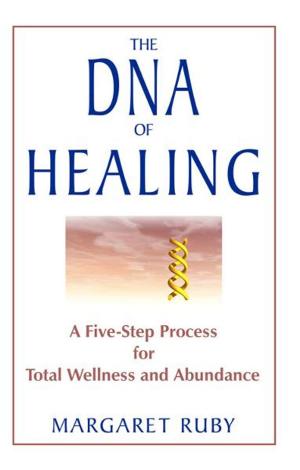 Cover of the book The DNA of Healing: A Five-Step Process for Total Wellness and Abundance by Alan Leo