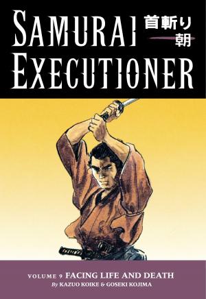 Cover of the book Samurai Executioner Volume 9: Facing LIfe and Death by Dreamworks, Richard Hamilton, Marc Guggenheim