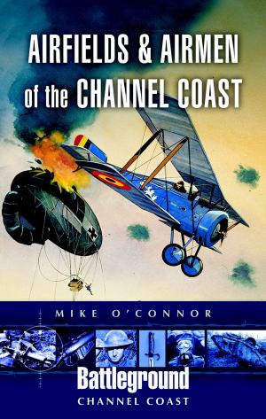 Book cover of Airfields and Airmen of the Channel Coast