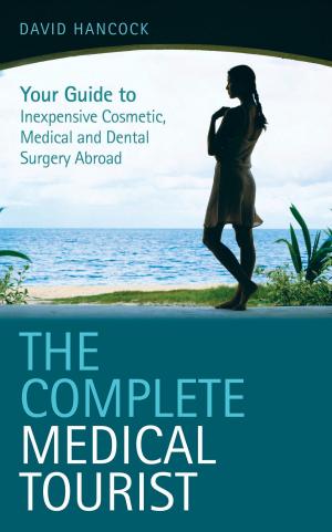 Cover of the book The Complete Medical Tourist by Brigitte Nielsen