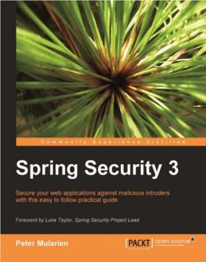 Cover of the book Spring Security 3 by Sergey Kosarevsky, Viktor Latypov