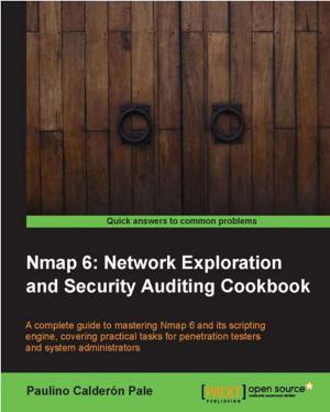 Cover of the book Nmap 6: Network exploration and security auditing Cookbook by Dieter Gasser, Anders Asp (MVP), Andreas Baumgarten (MVP), Steve Beaumont (MVP), Steve Buchanan (MVP)