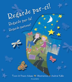 Cover of the book Regarde par-ci!, regarde par-là!, regarde partout! by Daniel Lavoie