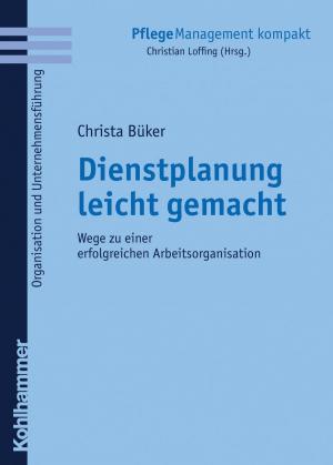 Cover of the book Dienstplanung leicht gemacht by Anne-Kathrin Lück, Johannes Brosseder, Johannes Fischer, Joachim Track