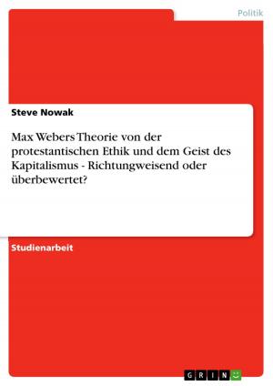 Cover of the book Max Webers Theorie von der protestantischen Ethik und dem Geist des Kapitalismus - Richtungweisend oder überbewertet? by Silke Piwko