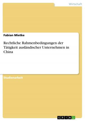 Cover of the book Rechtliche Rahmenbedingungen der Tätigkeit ausländischer Unternehmen in China by Ute Hennig
