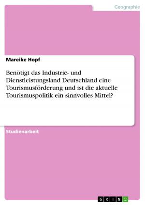 Cover of the book Benötigt das Industrie- und Dienstleistungsland Deutschland eine Tourismusförderung und ist die aktuelle Tourismuspolitik ein sinnvolles Mittel? by Basem EL-Bouz