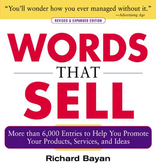 Cover of the book Words that Sell, Revised and Expanded Edition : The Thesaurus to Help You Promote Your Products, Services, and Ideas: The Thesaurus to Help You Promote Your Products, Services, and Ideas by Richard Bayan, McGraw-Hill Education