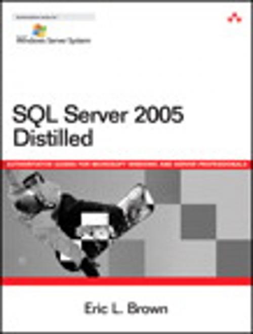 Cover of the book SQL Server 2005 Distilled by Eric Brown, Pearson Education