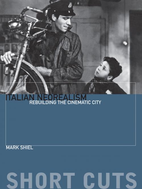 Cover of the book Italian Neorealism by Mark Shiel, Columbia University Press
