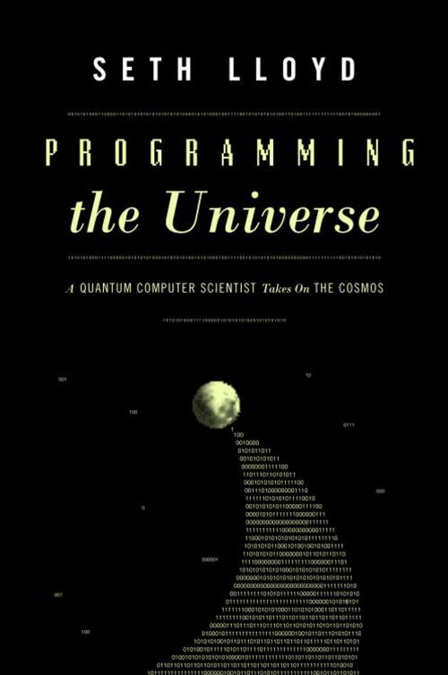 Cover of the book Programming the Universe by Seth Lloyd, Knopf Doubleday Publishing Group