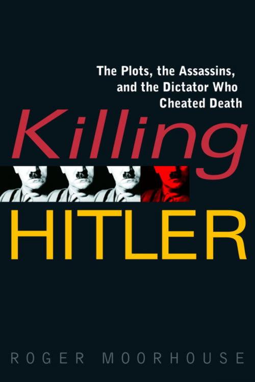 Cover of the book Killing Hitler by Roger Moorhouse, Random House Publishing Group