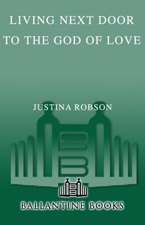 Cover of the book Living Next Door to the God of Love by Justina Robson, Random House Publishing Group