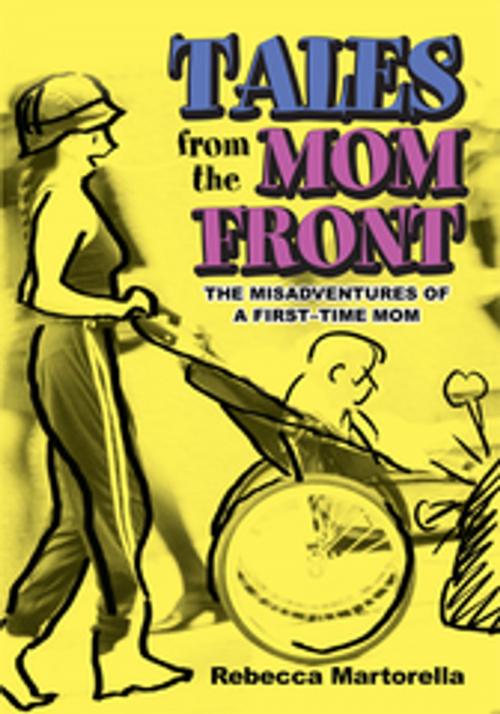 Cover of the book Tales from the Mom Front by Rebecca Martorella, iUniverse