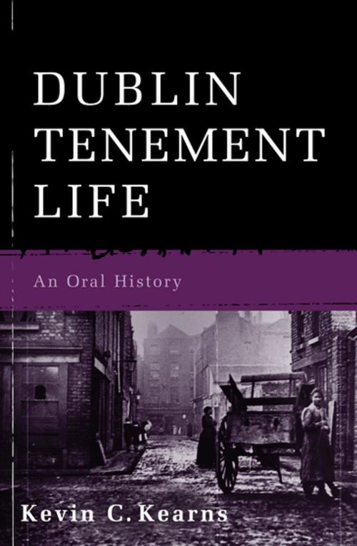 Cover of the book Dublin Tenement Life by Kevin C. Kearns, Ph.D., Gill Books