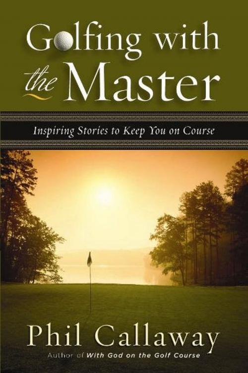 Cover of the book Golfing with the Master by Phil Callaway, Harvest House Publishers