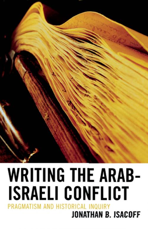 Cover of the book Writing the Arab-Israeli Conflict by Jonathan B. Isacoff, Lexington Books