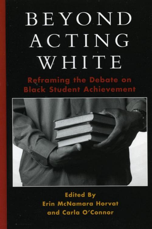 Cover of the book Beyond Acting White by Erin McNamara Horvat, Carla O'Connor, Rowman & Littlefield Publishers