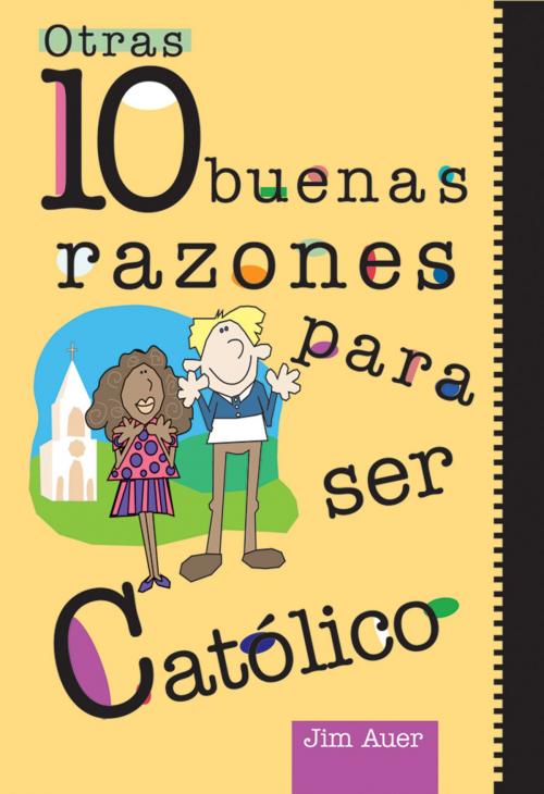Cover of the book Otras 10 buenas razones para ser católico by Auer, Jim, Liguori Publications