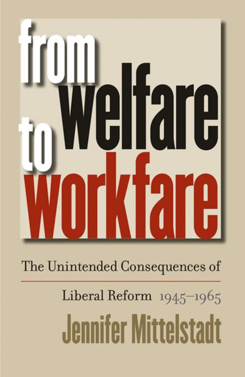 Cover of the book From Welfare to Workfare by Jennifer Mittelstadt, The University of North Carolina Press