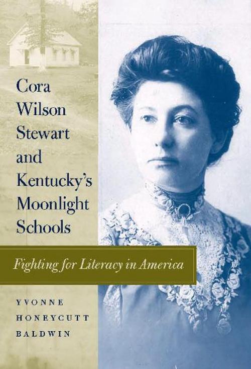 Cover of the book Cora Wilson Stewart and Kentucky's Moonlight Schools by Yvonne Honeycutt Baldwin, The University Press of Kentucky