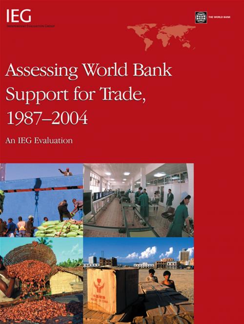 Cover of the book Assessing World Bank Support For Trade, 19872004: An Ieg Evaluation by Tsikata Yvonne Manu, World Bank