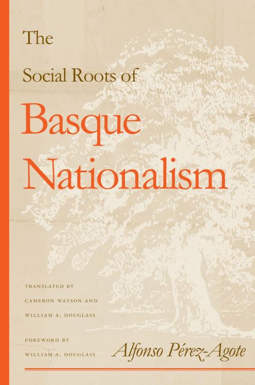 Cover of the book The Social Roots Of Basque Nationalism by Alfonso Pérez-Agote, University of Nevada Press