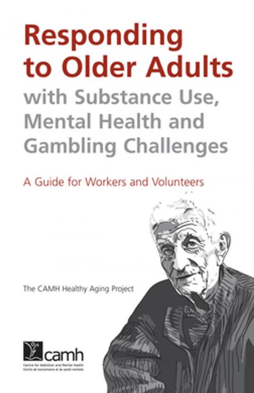 Cover of the book Responding to Older Adults with Substance Use, Mental Health and Gambling Challenges by Project, Centre for Addiction and Mental Health