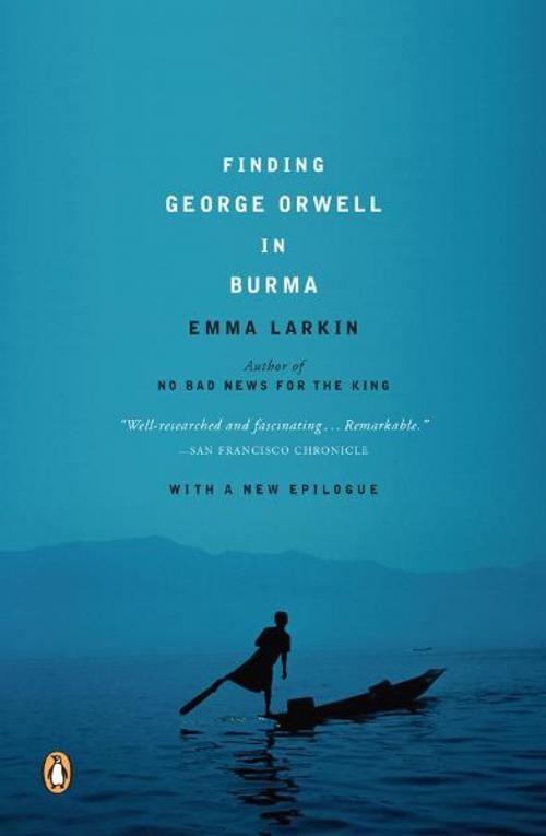 Cover of the book Finding George Orwell in Burma by Emma Larkin, Penguin Publishing Group
