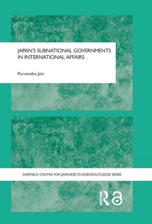 Cover of the book Japan's Subnational Governments in International Affairs by Purnendra Jain, Taylor and Francis