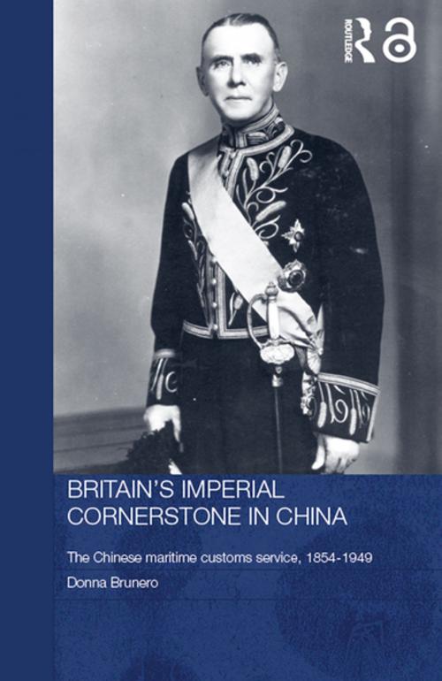Cover of the book Britain's Imperial Cornerstone in China by Donna Brunero, Taylor and Francis